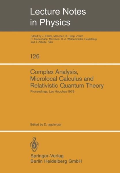Cover for D Iagolnitzer · Complex Analysis, Microlocal Calculus and Relativistic Quantum Theory: Proceedings of the Colloquium Held at Les Houches, Centre De Physique September 1979 - Lecture Notes in Physics (Paperback Bog) (1980)