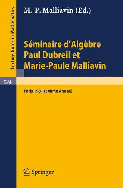 Seminaire D'algebre Paul Dubreil et Marie-paule Malliavin: Proceedings. Paris 1981 (34eme Annee) - Lecture Notes in Mathematics - M -p Malliavin - Books - Springer - 9783540114963 - May 1, 1982