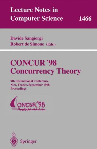 Cover for D Sangiorgi · CONCUR '98 Concurrency Theory: 9th International Conference, Nice, France, September 8-11, 1998, Proceedings - Lecture Notes in Computer Science (Pocketbok) [1998 edition] (1998)