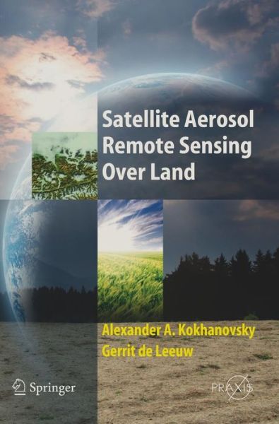 Cover for Alexander A. Kokhanovsky · Satellite Aerosol Remote Sensing Over Land - Environmental Sciences (Hardcover Book) [2009 edition] (2009)