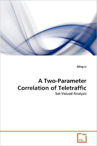 Cover for Ming Li · A Two-parameter Correlation of Teletraffic: Set-valued Analysis (Paperback Book) (2011)