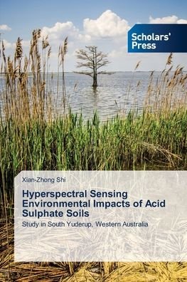 Cover for Xian-Zhong Shi · Hyperspectral Sensing Environmental Impacts of Acid Sulphate Soils (Taschenbuch) (2014)