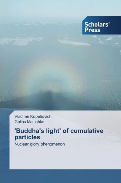 'buddha's Light' of Cumulative Particles - Matushko Galina - Boeken - Scholars\' Press - 9783639764963 - 2 juni 2015