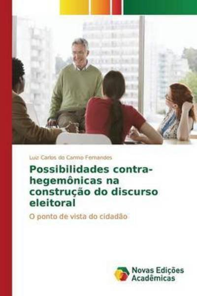 Cover for Do Carmo Fernandes Luiz Carlos · Possibilidades Contra-hegemonicas Na Construcao Do Discurso Eleitoral (Taschenbuch) (2015)