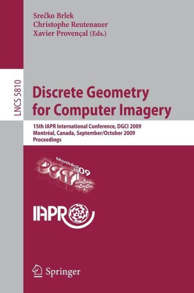 Cover for Srecko Brlek · Discrete Geometry for Computer Imagery: 15th IAPR International Conference, DGCI 2009, Montreal, Canada, September 30 - October 2, 2009, Proceedings - Image Processing, Computer Vision, Pattern Recognition, and Graphics (Paperback Book) [2009 edition] (2009)