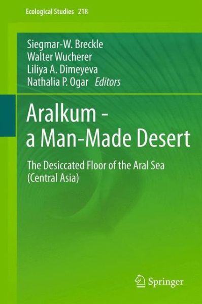 Cover for Siegmar-w Breckle · Aralkum - a Man-Made Desert: The Desiccated Floor of the Aral Sea (Central Asia) - Ecological Studies (Paperback Book) (2013)