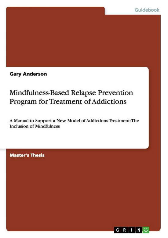 Cover for Gary Anderson · Mindfulness-based Relapse Prevention Program for Treatment of Addictions (Paperback Book) (2015)