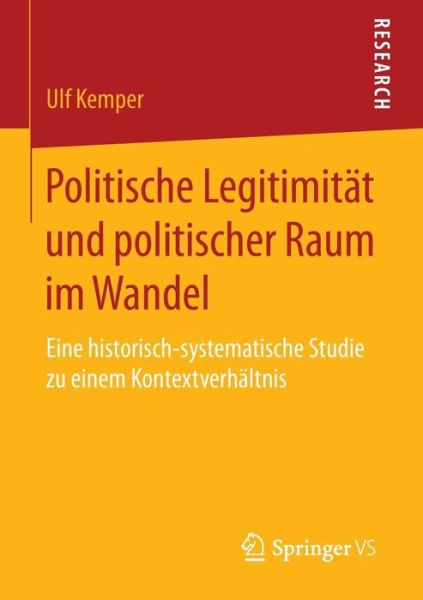 Cover for Ulf Kemper · Politische Legitimitat Und Politischer Raum Im Wandel: Eine Historisch-Systematische Studie Zu Einem Kontextverhaltnis (Paperback Book) [2015 edition] (2015)
