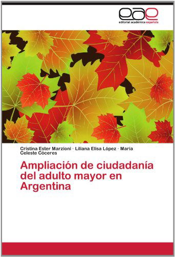 Cover for María Celeste Cóceres · Ampliación De Ciudadanía Del Adulto Mayor en Argentina (Paperback Book) [Spanish edition] (2012)
