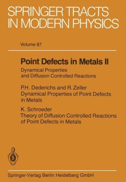 Cover for P H Dederichs · Point Defects in Metals II: Dynamical Properties and Diffusion Controlled Reactions - Springer Tracts in Modern Physics (Paperback Book) [Softcover reprint of the original 1st ed. 1980 edition] (2013)