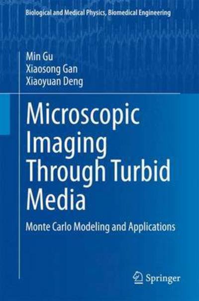 Cover for Min Gu · Microscopic Imaging Through Turbid Media: Monte Carlo Modeling and Applications - Biological and Medical Physics, Biomedical Engineering (Hardcover Book) [2015 edition] (2015)