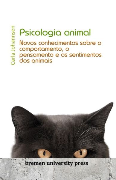 Psicologia animal: Novos conhecimentos sobre o comportamento, o pensamento e os sentimentos dos animais - Carla Johannsen - Books - Bremen University Press - 9783689040963 - January 24, 2024