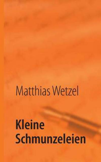 Cover for Matthias Wetzel · Kleine Schmunzeleien (Paperback Book) [German edition] (2013)