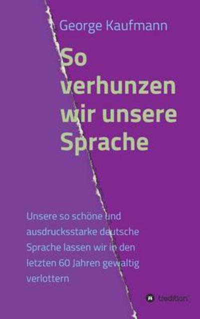 Cover for Kaufmann · So verhunzen wir unsere Sprach (Buch) (2016)