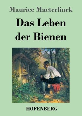 Cover for Maurice Maeterlinck · Das Leben der Bienen (Taschenbuch) (2022)