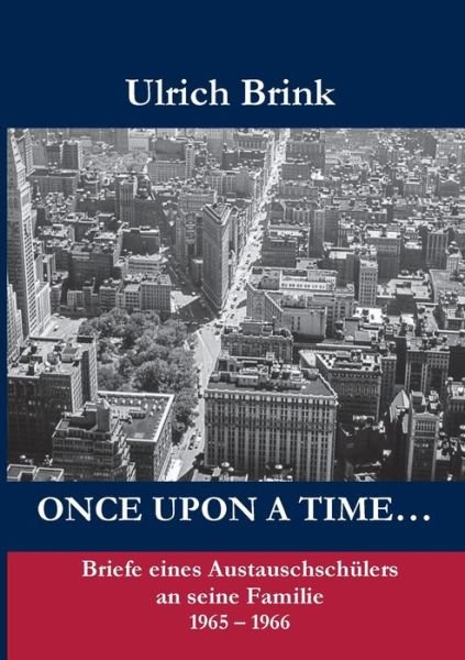 Cover for Dr Ulrich Brink · Once opon a time: Briefe eines Austauschschulers an seine Familie (Pocketbok) (2020)