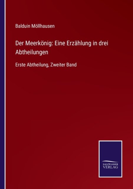 Der Meerkoenig - Balduin Moellhausen - Boeken - Salzwasser-Verlag Gmbh - 9783752540963 - 25 oktober 2021