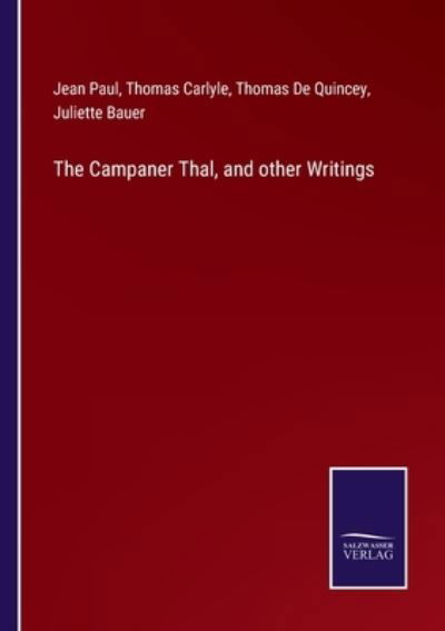 The Campaner Thal, and other Writings - Thomas Carlyle - Bøker - Salzwasser-Verlag - 9783752582963 - 10. mars 2022