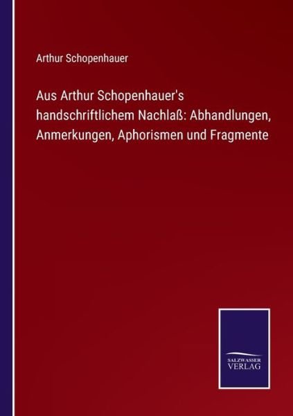 Cover for Arthur Schopenhauer · Aus Arthur Schopenhauer's handschriftlichem Nachlass (Taschenbuch) (2022)