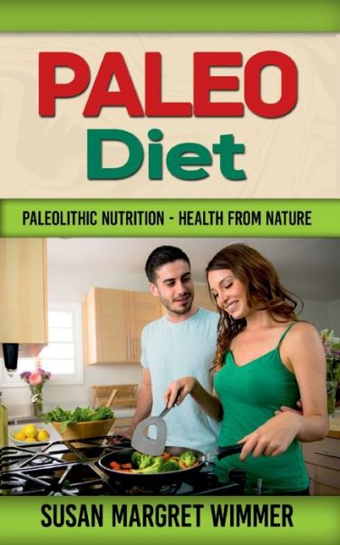 Cover for Susan Margret Wimmer · Paleo Diet: Paleolithic Nutrition - Health from Nature (Paperback Book) (2020)