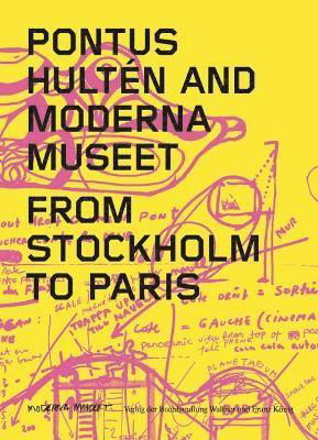 Cover for Pontus Hulten and Moderna Museet: From Stockholm to Paris - Pontus Hulten and Moderna Museet (Paperback Bog) (2023)
