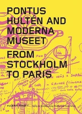 Cover for Pontus Hulten and Moderna Museet: From Stockholm to Paris - Pontus Hulten and Moderna Museet (Paperback Book) (2023)