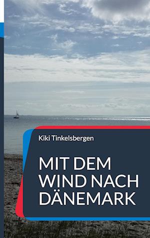 Cover for Kiki Tinkelsbergen · MIt dem Wind nach Dänemark (Hardcover Book) (2021)