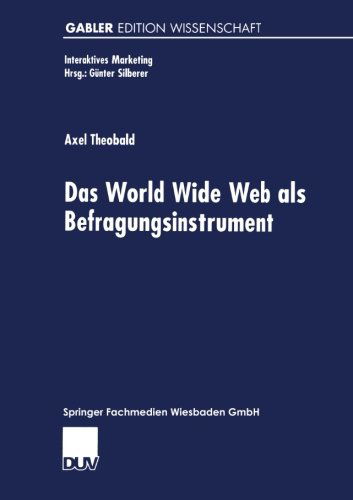 Cover for Axel Theobald · Das World Wide Web ALS Befragungsinstrument - Interaktives Marketing (Paperback Book) [2000 edition] (2000)