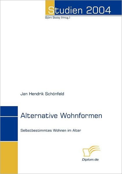 Cover for Jan Hendrik Schönfeld · Alternative Wohnformen: Selbstbestimmtes Wohnen Im Alter (Paperback Book) [German edition] (2007)