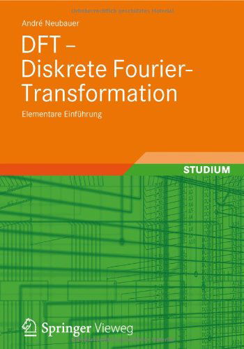 Cover for Andre Neubauer · DFT - Diskrete Fourier-Transformation: Elementare Einfuhrung (Paperback Book) [2012 edition] (2012)