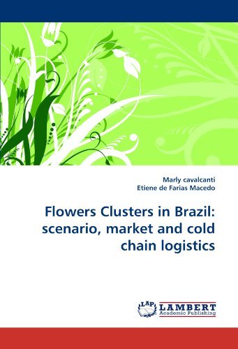Cover for Etiene De Farias Macedo · Flowers Clusters in Brazil: Scenario, Market and Cold Chain Logistics (Paperback Book) (2010)