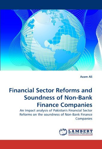 Financial Sector Reforms and Soundness of Non-bank Finance Companies: an Impact Analysis of Pakistan's Financial Sector Reforms on the Soundness of Non-bank Finance Companies - Azam Ali - Bøker - LAP LAMBERT Academic Publishing - 9783838390963 - 11. august 2010