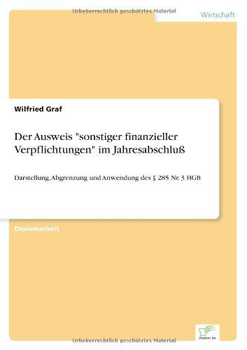 Cover for Graf, Wilfried (Herbert C. Kelman Institute for Interactive Conflict Transformation, Austria) · Der Ausweis sonstiger finanzieller Verpflichtungen im Jahresabschluss: Darstellung, Abgrenzung und Anwendung des  285 Nr. 3 HGB (Paperback Book) [German edition] (2001)