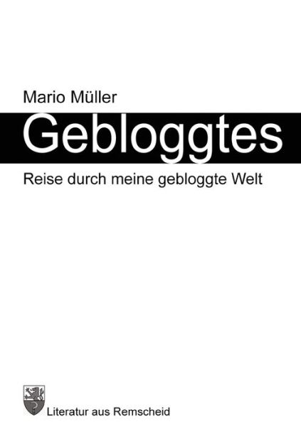 Cover for Mario Muller · Gebloggtes: Reise durch meine gebloggte Welt (Taschenbuch) [German edition] (2009)