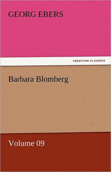 Cover for Georg Ebers · Barbara Blomberg  -  Volume 09 (Tredition Classics) (Paperback Book) (2011)