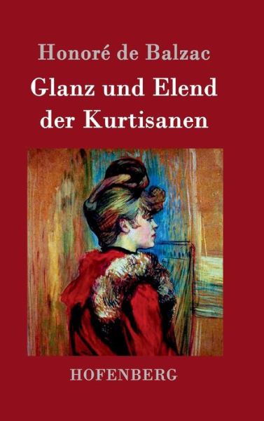 Cover for Honore de Balzac · Glanz und Elend der Kurtisanen (Hardcover Book) (2015)