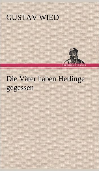 Cover for Gustav Wied · Die Vater Haben Herlinge Gegessen (Innbunden bok) [German edition] (2012)
