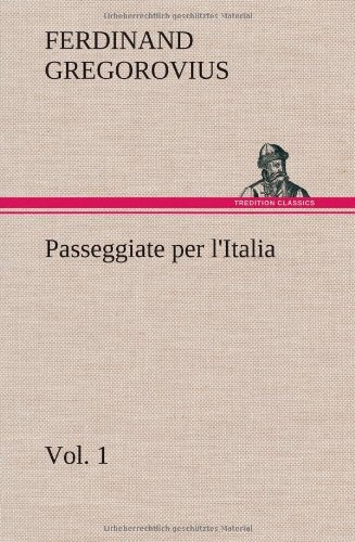 Cover for Ferdinand Gregorovius · Passeggiate Per L'italia, Vol. 1 (Hardcover Book) [German edition] (2012)