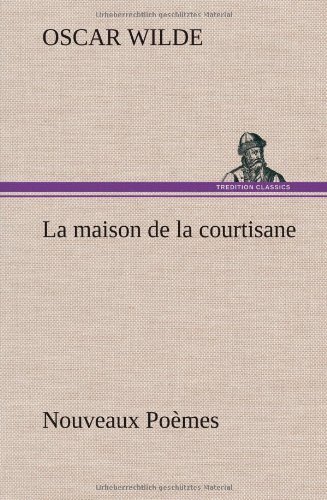 Cover for Oscar Wilde · La Maison De La Courtisane Nouveaux Po Mes (Innbunden bok) [French edition] (2012)