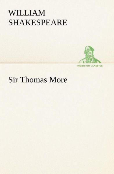 Cover for Shakespeare (Spurious and Doubtful Works) · Sir Thomas More (Tredition Classics) (Paperback Book) (2012)