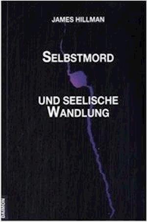 Cover for James Hillman · Selbstmord und seelische Wandlung (Pocketbok) (2000)