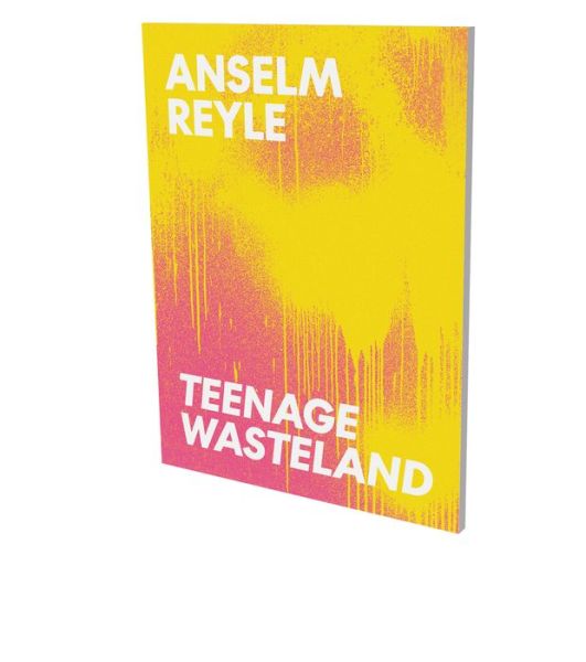 Cover for Anselm Reyle : Teenage Wasteland (Taschenbuch) (2023)