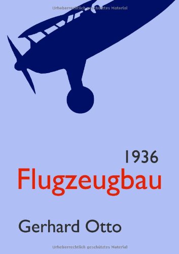 Flugzeugbau 1936 - Gerhard Otto - Books - Europäischer Hochschulverlag GmbH & Co.  - 9783867419963 - June 3, 2011