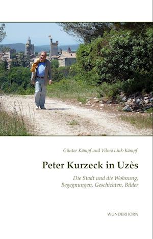 Peter Kurzeck in Uzès - Günter Kämpf - Książki - Das Wunderhorn - 9783884236963 - 26 lipca 2023