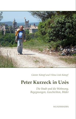 Peter Kurzeck in Uzès - Günter Kämpf - Livros - Das Wunderhorn - 9783884236963 - 26 de julho de 2023