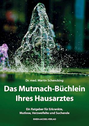 Martin Schencking · Das Mutmach-Büchlein Ihres Hausarztes (Buch) (2023)