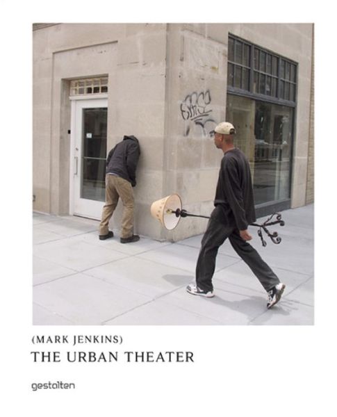 Cover for Mark Jenkins · The Urban Theater: Mark Jenkins (Hardcover Book) (2012)