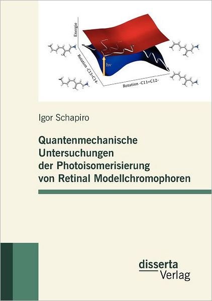 Cover for Igor Schapiro · Quantenmechanische Untersuchungen Der Photoisomerisierung Von Retinal Modellchromophoren (Paperback Book) [German edition] (2012)