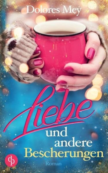 Cover for Mey · Liebe und andere Bescherungen (Lieb (Buch) (2018)