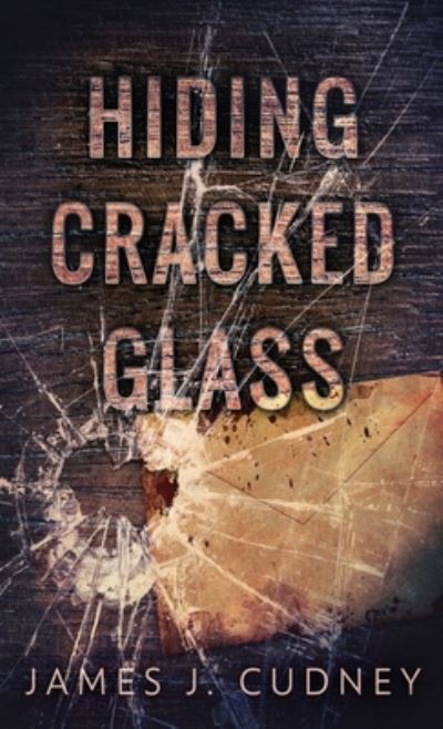 Cover for James J Cudney · Hiding Cracked Glass - Perceptions of Glass (Hardcover Book) (2021)